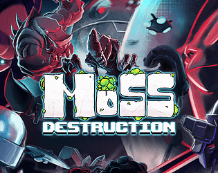 Front Cover for Moss Destruction (Linux and Macintosh and Windows) (itch.io release)