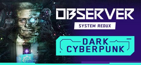 Front Cover for Observer: System Redux (Windows) (Steam release): "Dark Cyberpunk" cover version