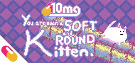 Front Cover for You are such a Soft and Round Kitten. (Windows) (Steam release)