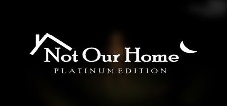 Front Cover for Not Our Home: Platinum Edition (Windows) (Steam release)