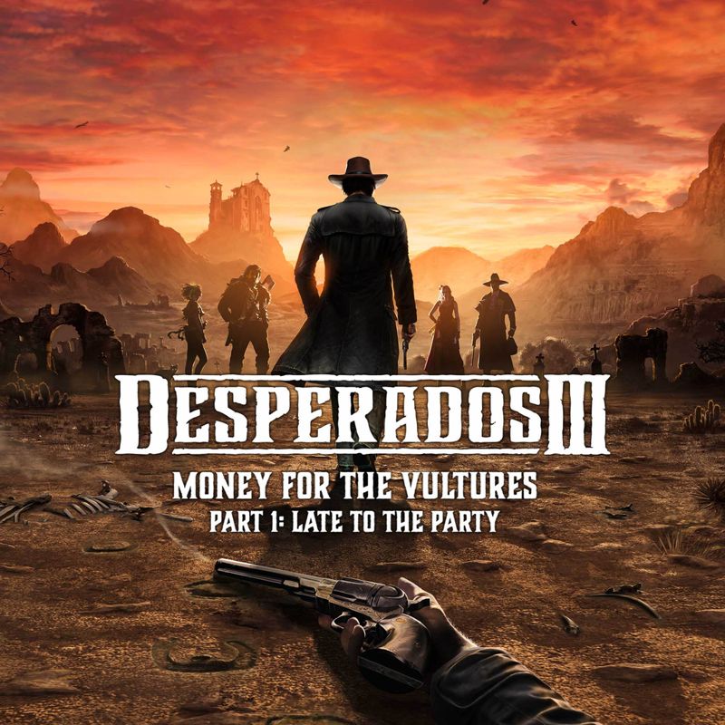 Front Cover for Desperados III: Money for the Vultures - Part 1: Late to the Party (PlayStation 4) (download release)