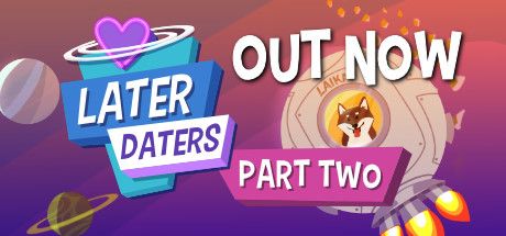 Front Cover for Later Daters (Macintosh and Windows) (Steam release): Part Two Out Now