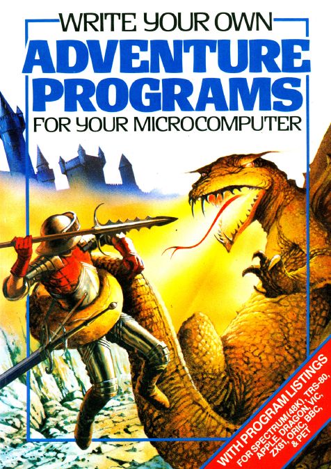 Front Cover for Write your own Adventure Programs for your Microcomputer (Apple II and BBC Micro and Commodore PET/CBM and Dragon 32/64 and Oric and TRS-80 and VIC-20 and ZX Spectrum and ZX81)