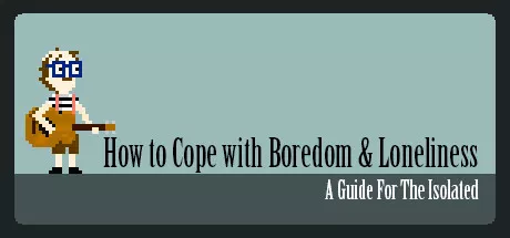 постер игры How to Cope with Boredom and Loneliness