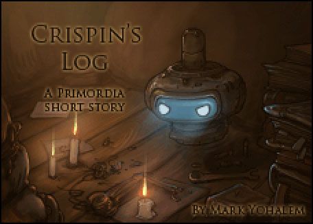 Primordia Other (Official page): Crispin's log: A short story.By Mark Yohalem