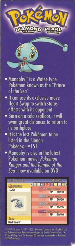 Pokémon Diamond Version Other (Toys "R" Us Promotional Event): This bookmark was available for free at a Toys "R" Us Pokémon event in the United States on September 29, 2007. The Manaphy referenced in the text was a special download offered via local wireless for the event's duration. The other side of this bookmark was used to promote Pokémon Battle Revolution.