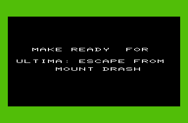 Ultima: Escape from Mt. Drash (VIC-20) screenshot: Get ready to begin the game!