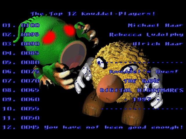 Knuddel's Quest (Windows) screenshot: Its difficult to read but this is the Hi-Score screen, and as it thoughtfully says along the bottom - "You have not been good enough"