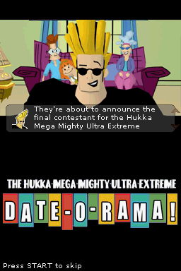 Johnny Bravo in The Hukka-Mega-Mighty-Ultra-Extreme Date-O-Rama! (Nintendo DS) screenshot: And the next and final contestant is...