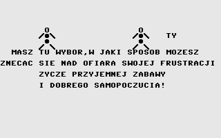 Gra sadystyczna: Lej (Commodore 16, Plus/4) screenshot: Have a good fun