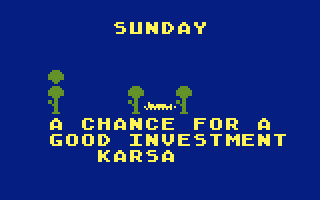 T.G.I.F. (Atari 8-bit) screenshot: Sunday is an unspecified day, good for investment or...