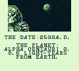 Alien vs Predator: The Last of His Clan (Game Boy) screenshot: The date: 2593A.D. The planet: Alpha Centauri 3, 8.6 light-years from Earth.