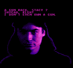 Wayne's World (NES) screenshot: After meeting Stacy, Wayne comments on the gun rack he was given.