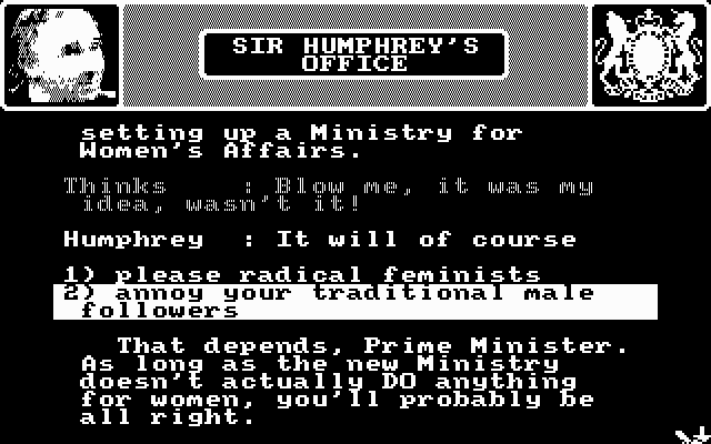 Yes Prime Minister: The Computer Game (DOS) screenshot: An example of the game's typical multiple-choice decisions and its humor.