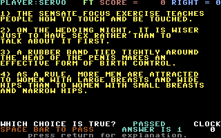 Dr. Ruth's Computer Game of Good Sex (Commodore 64) screenshot: Which of these statements is true?