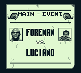 George Foreman's KO Boxing (Game Boy) screenshot: It's the main event! Foreman vs. Luciano!