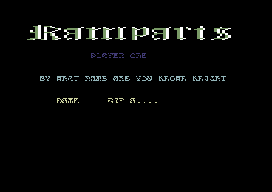 Ramparts (Commodore 64) screenshot: By what name are you known, Knight?