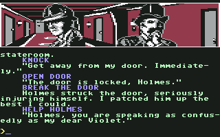 Sherlock Holmes in "Another Bow" (Commodore 64) screenshot: Try to break the locked door...Use your mind instead of might, please...:-)