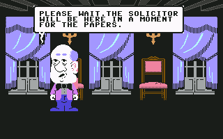 The Inheritance: Chaos in Scotland (Commodore 64) screenshot: Please, wait for solicitor.