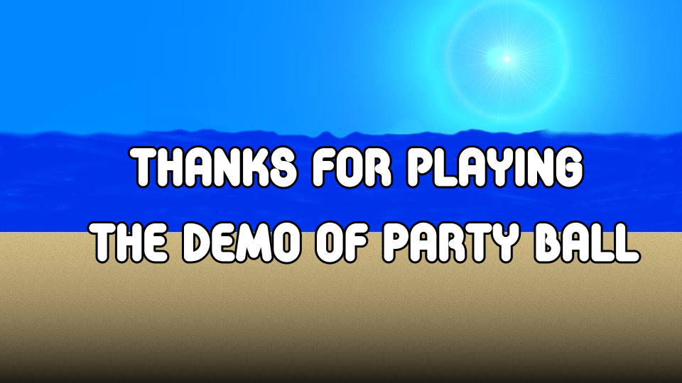 Party Ball (Windows) screenshot: If you exit the game, they thank you for playing the demo.