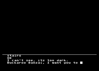 The Adventures of Buckaroo Banzai: Across the Eighth Dimension (Atari 8-bit) screenshot: I went down stairs. It is so dark I can't see.
