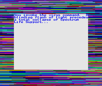 Beyond Eldorado (ZX Spectrum) screenshot: Is this an easter egg?<br>One of the game's reviewers suggests entering the word 'VIRUS'. It crashes the game in this manner so don't try it unless the game has been saved