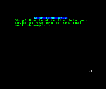 Soap Land (ZX Spectrum) screenshot: Part Two: Part Two needs data from part one