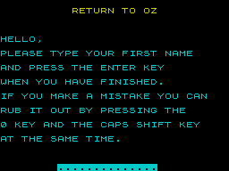 Return to Oz (ZX Spectrum) screenshot: This is where the player enters their name. The name is inserted into the text during the game