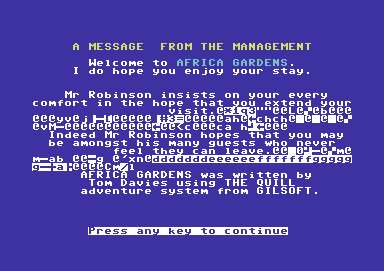 Africa Gardens (Commodore 64) screenshot: There is no load screen, no pretty pictures, the game starts with a message from the management - here slightly corrupted.
