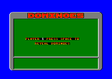 Pub Games (Amstrad CPC) screenshot: Player 1 press space to reveal your dominoes.