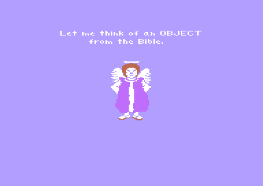 Right Again (Commodore 64) screenshot: The Angel Thinks of a Thing